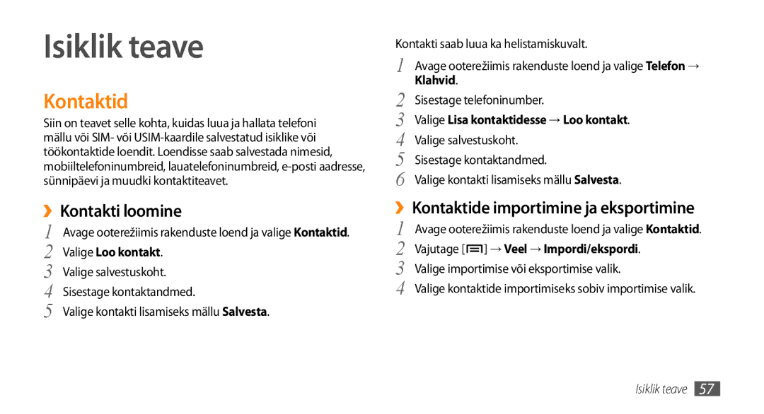 Samsung GT-I5800CWASEB, GT-I5800DKASEB Isiklik teave, ››Kontakti loomine, ››Kontaktide importimine ja eksportimine 