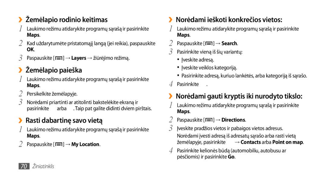 Samsung GT-I5800DKASEB, GT-I5800CWASEB ››Žemėlapio rodinio keitimas, ››Žemėlapio paieška, ››Rasti dabartinę savo vietą 