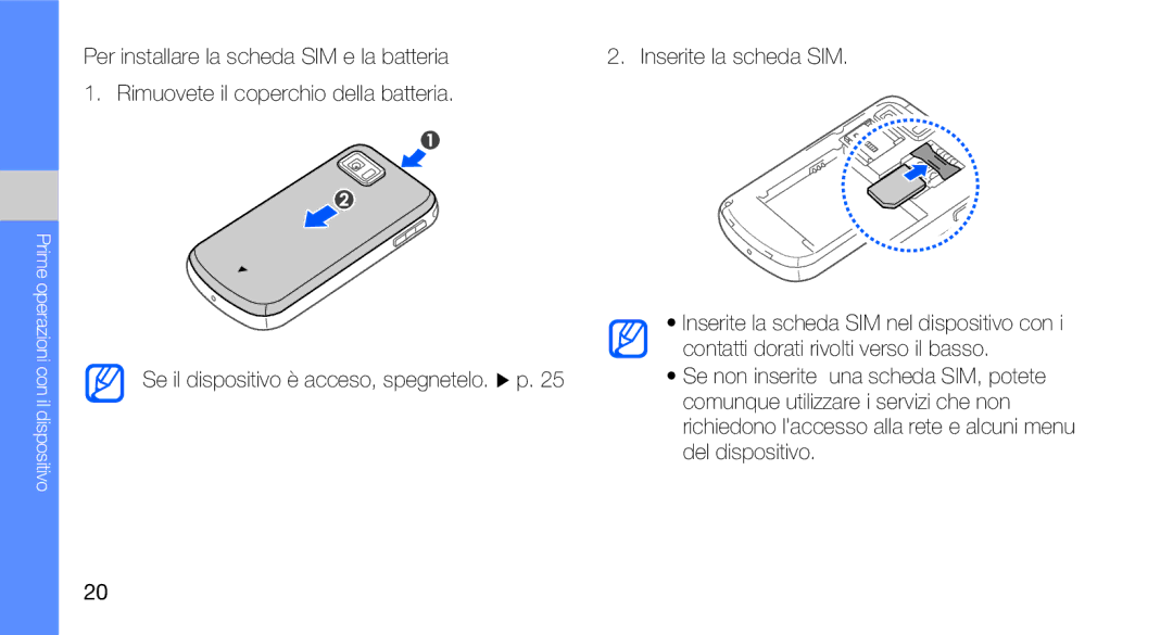 Samsung GT-I7500OKAOMN, GT-I7500OKATIM Inserite la scheda SIM, Contatti dorati rivolti verso il basso, Del dispositivo 