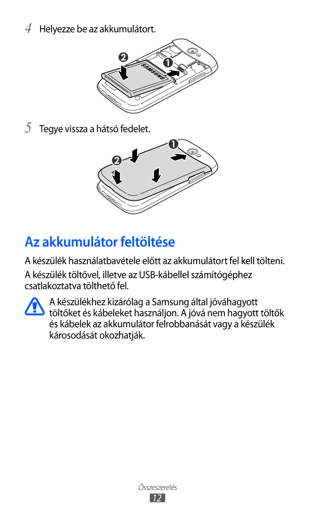 Samsung GT-I8150MSATMH, GT-I8150EWAITV Az akkumulátor feltöltése, Helyezze be az akkumulátort Tegye vissza a hátsó fedelet 