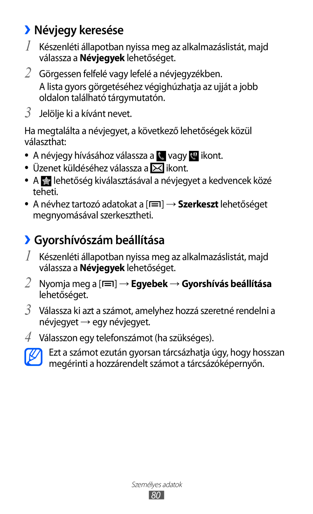 Samsung GT-I8150EWAMOT, GT-I8150EWAITV, GT-I8150FKADBT, GT-I8150FKAITV manual ››Névjegy keresése, ››Gyorshívószám beállítása 