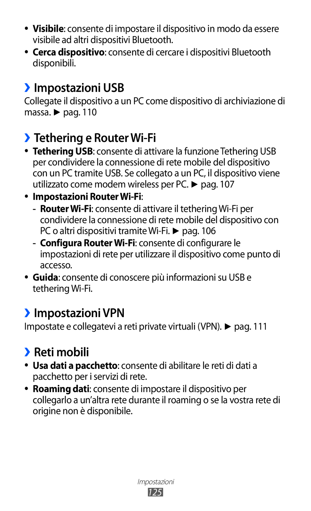 Samsung GT-I8150FKAITV, GT-I8150EWAITV ››Impostazioni USB, ››Tethering e Router Wi-Fi, ››Impostazioni VPN, ››Reti mobili 
