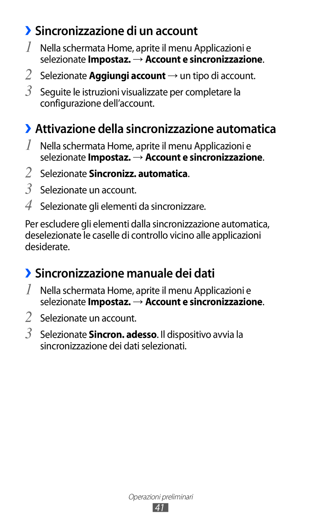 Samsung GT-I8150FKAITV, GT-I8150EWAITV ››Sincronizzazione di un account, ››Attivazione della sincronizzazione automatica 