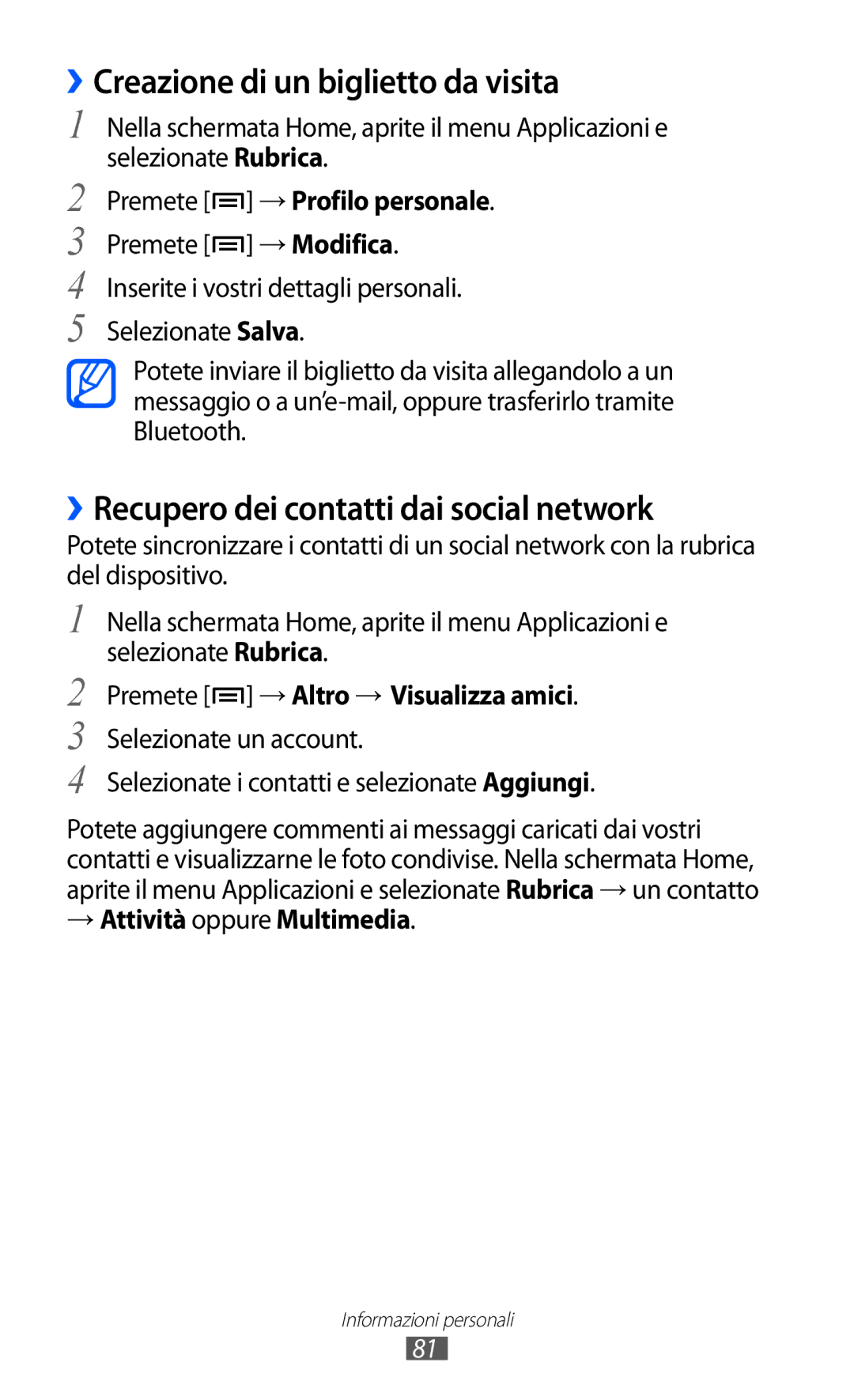 Samsung GT-I8150FKAITV, GT-I8150EWAITV ››Creazione di un biglietto da visita, ››Recupero dei contatti dai social network 