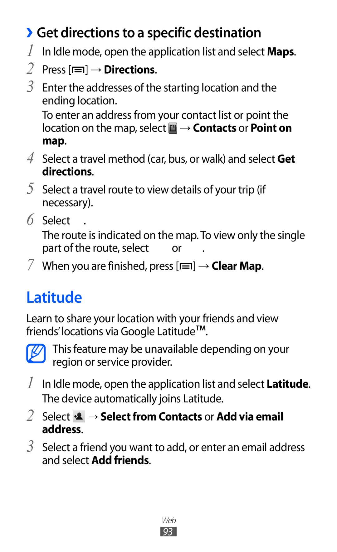 Samsung GT-I8150EWAXXV, GT-I8150FKAKSA, GT-I8150FKAXSG, GT-I8150EWAMID Latitude, ››Get directions to a specific destination 