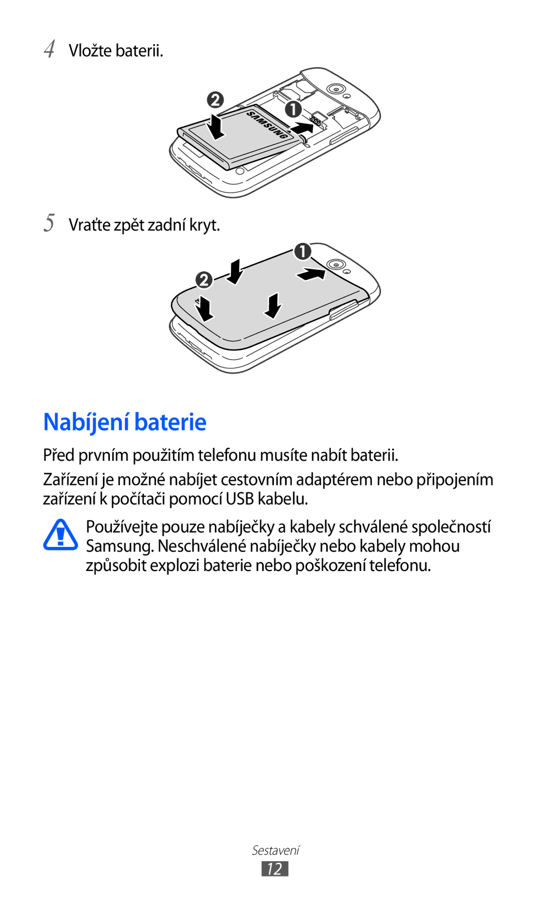 Samsung GT-I8150EWAXSK, GT-I8150FKAXEZ, GT-I8150FKAVDC manual Nabíjení baterie, Vložte baterii Vraťte zpět zadní kryt 