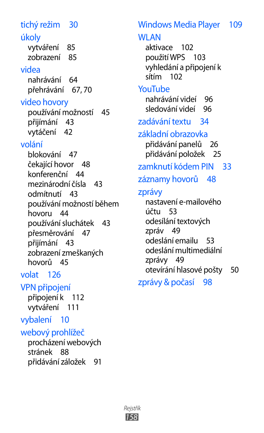 Samsung GT-I8150FKAO2C, GT-I8150FKAXEZ, GT-I8150FKAVDC, GT-I8150EWAXSK Používání možností 45 přijímání 43 vytáčení , 158 