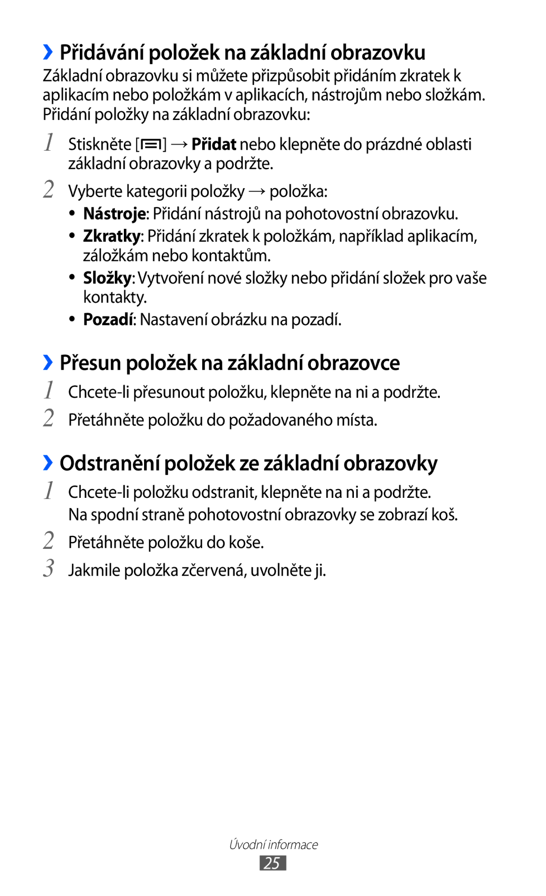 Samsung GT-I8150FKAXEZ, GT-I8150FKAVDC ››Přidávání položek na základní obrazovku, ››Přesun položek na základní obrazovce 