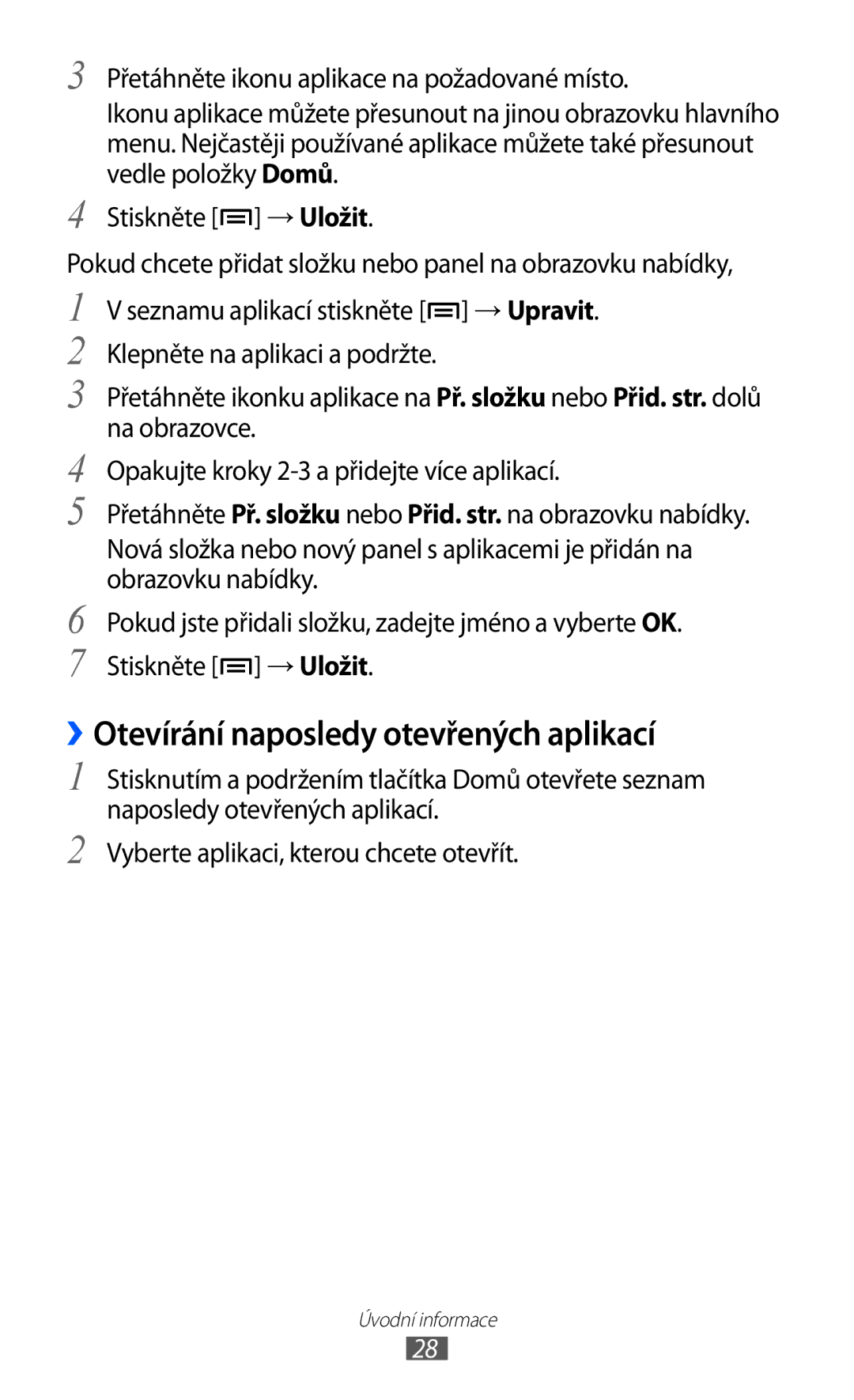 Samsung GT-I8150FKAO2C, GT-I8150FKAXEZ, GT-I8150FKAVDC, GT-I8150EWAXSK manual ››Otevírání naposledy otevřených aplikací 