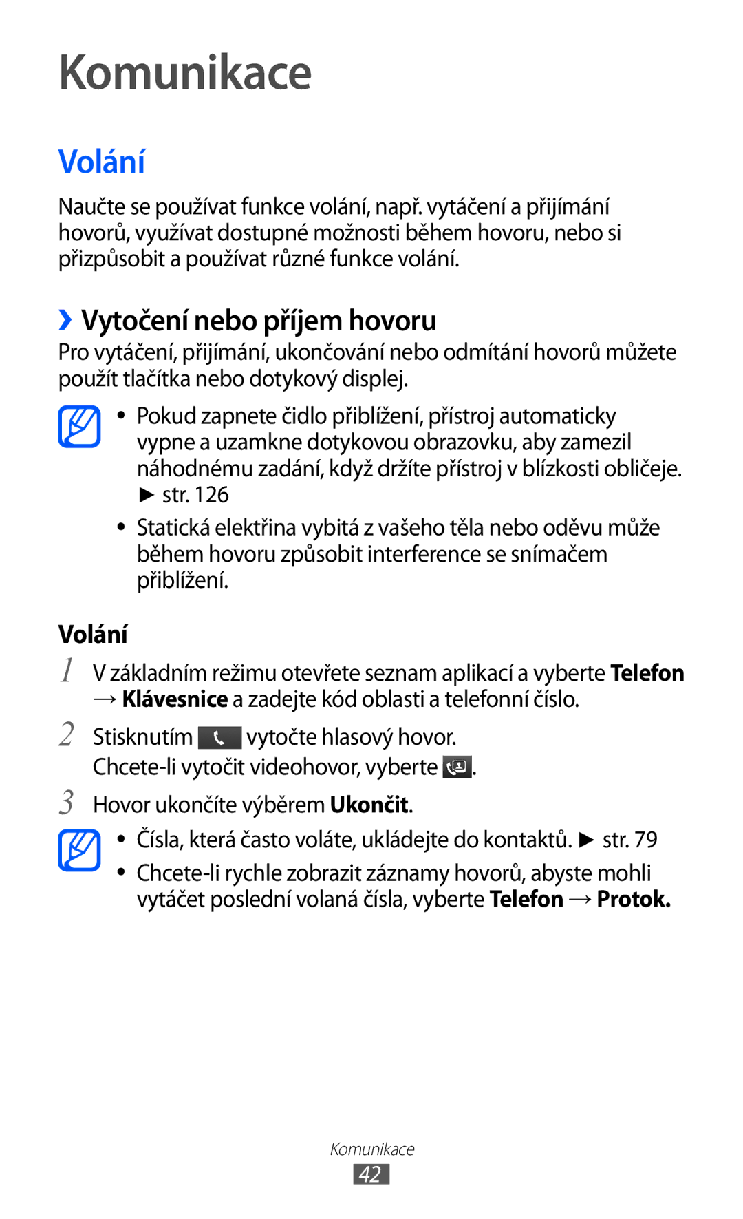 Samsung GT-I8150EWAXSK, GT-I8150FKAXEZ, GT-I8150FKAVDC, GT-I8150FKAO2C Komunikace, Volání, ››Vytočení nebo příjem hovoru 