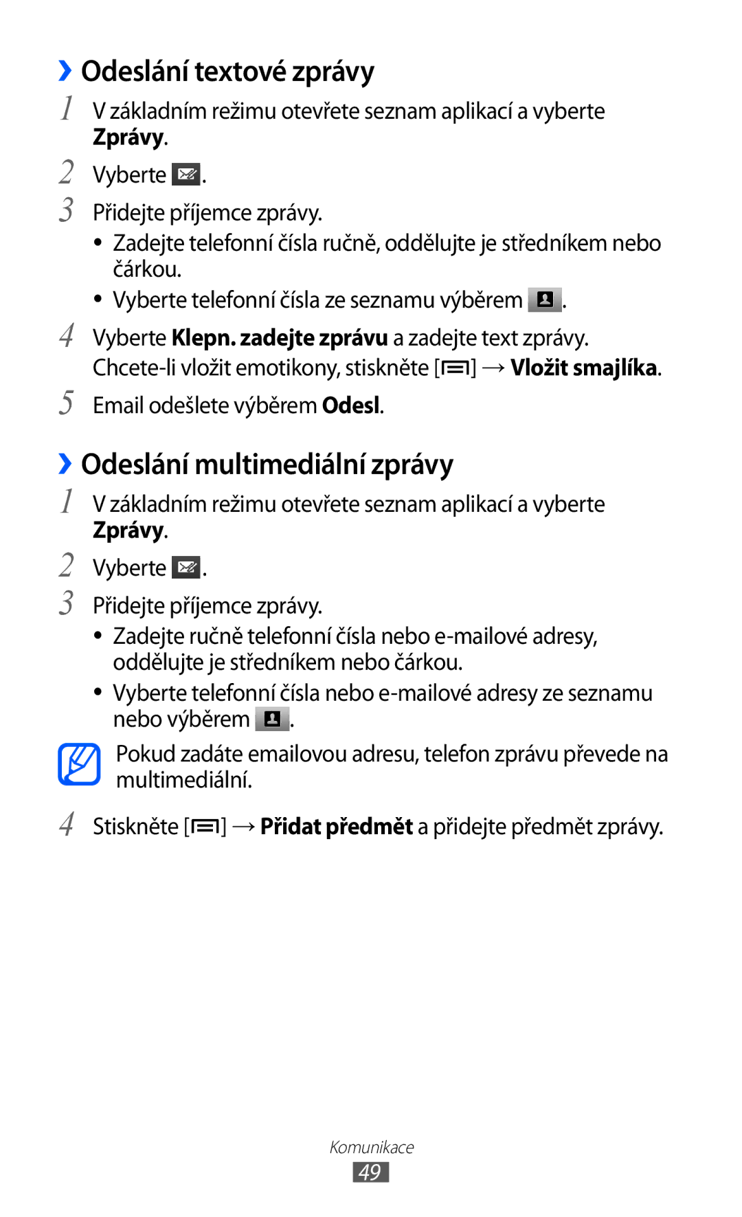 Samsung GT-I8150FKAXSK ››Odeslání textové zprávy, ››Odeslání multimediální zprávy, Zprávy, Email odešlete výběrem Odesl 