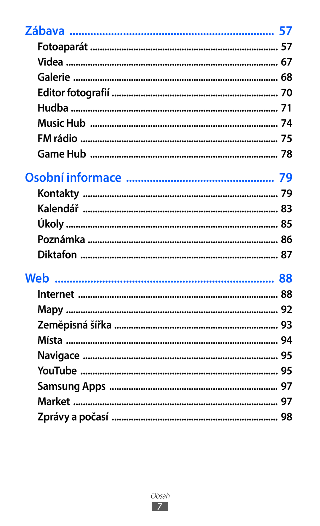 Samsung GT-I8150EWAXSK, GT-I8150FKAXEZ, GT-I8150FKAVDC, GT-I8150FKAO2C, GT-I8150FKAXSK manual Zábava 