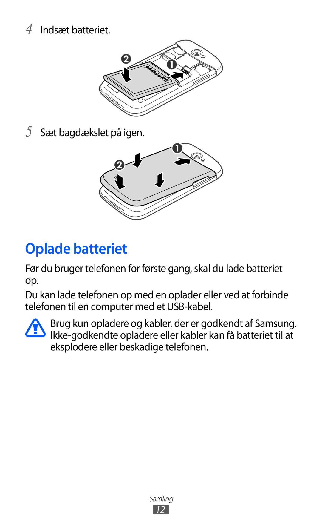 Samsung GT-I8150MAANEE, GT-I8150FKANEE, GT-I8150EWANEE manual Oplade batteriet, Indsæt batteriet Sæt bagdækslet på igen 