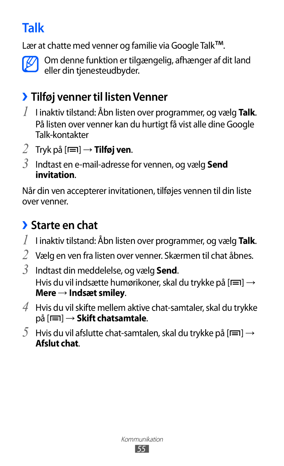 Samsung GT-I8150FKANEE manual Talk, ››Tilføj venner til listen Venner, ››Starte en chat, Mere → Indsæt smiley, Afslut chat 