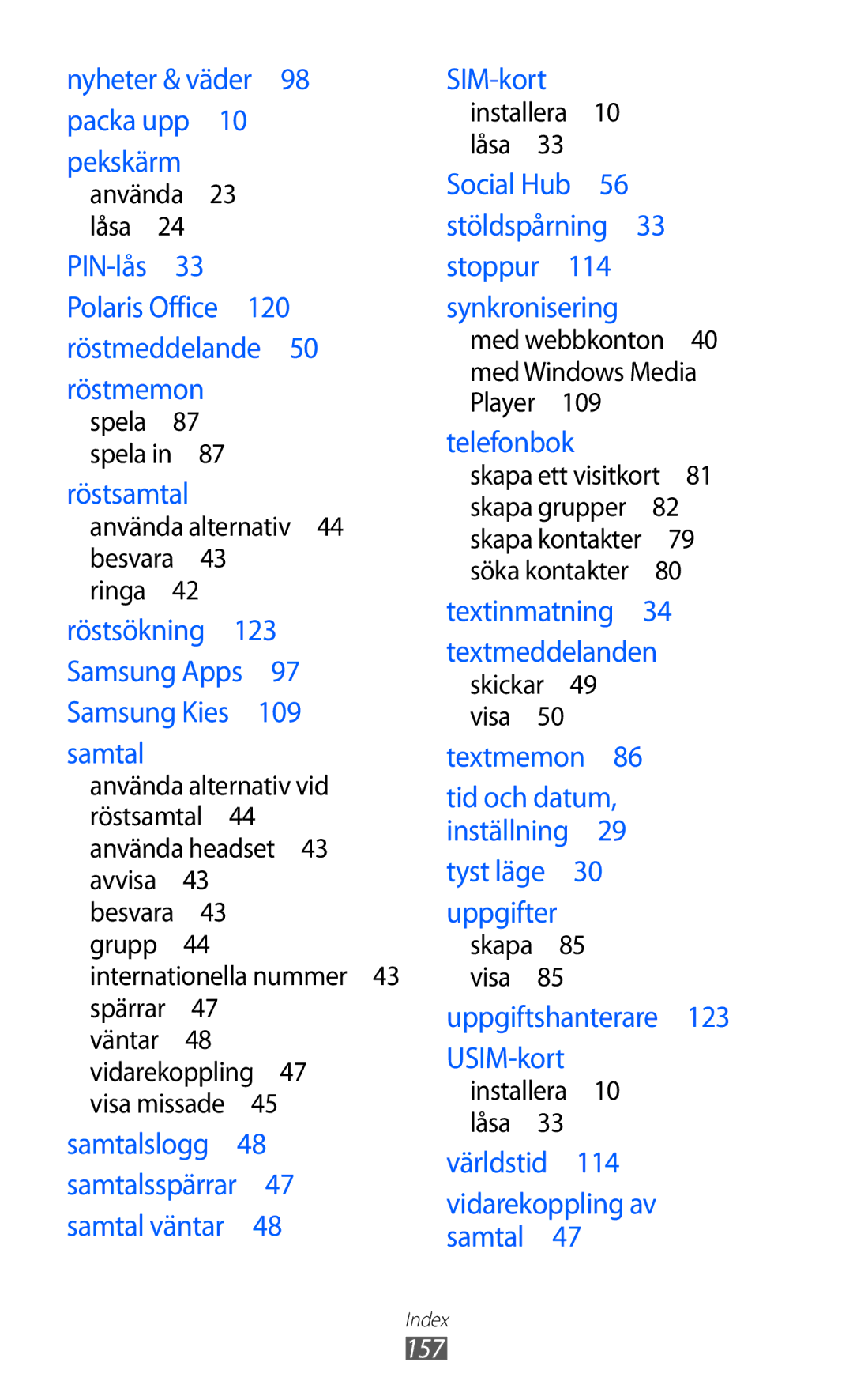 Samsung GT-I8150FKANEE, GT-I8150MAANEE, GT-I8150EWANEE manual Pekskärm 