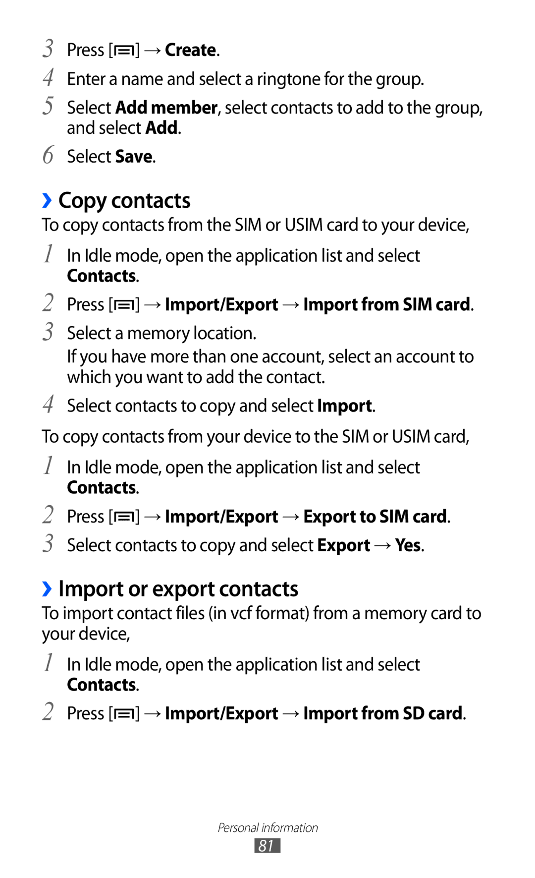 Samsung GT-I8160OKAXSG ››Copy contacts, ››Import or export contacts, Contacts Press → Import/Export → Import from SIM card 