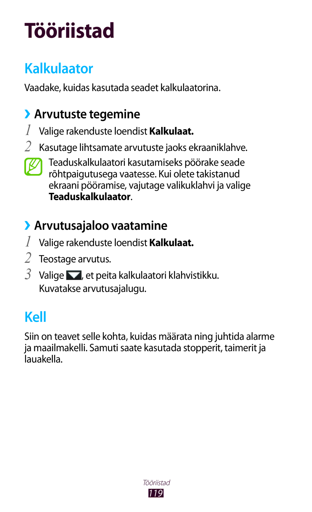 Samsung GT-I8160ZWZSEB, GT-I8160OKASEB, GT-I8160ZWASEB Kalkulaator, Kell, ››Arvutuste tegemine, ››Arvutusajaloo vaatamine 