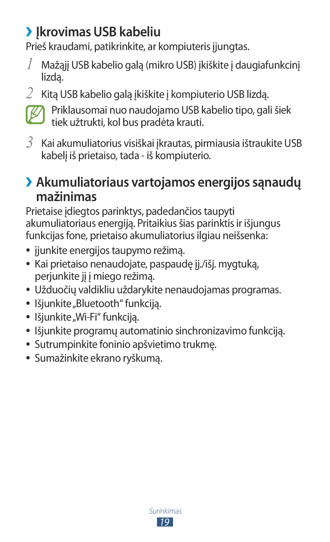 Samsung GT-I8160ZWASEB, GT-I8160OKASEB ››Įkrovimas USB kabeliu, ››Akumuliatoriaus vartojamos energijos sąnaudų mažinimas 