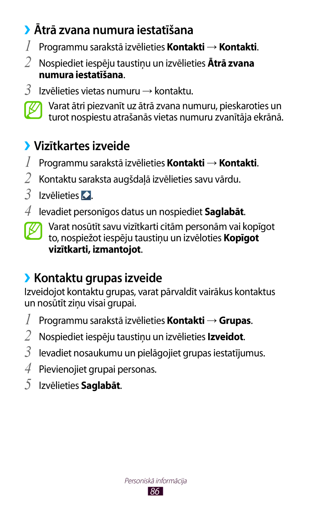 Samsung GT-I8160ZWZSEB, GT-I8160OKASEB ››Ātrā zvana numura iestatīšana, ››Vizītkartes izveide, ››Kontaktu grupas izveide 