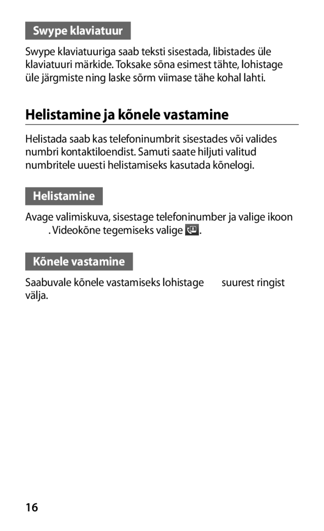 Samsung GT-I8160ZWASEB, GT-I8160OKASEB, GT-I8160ZWZSEB Helistamine ja kõnele vastamine, Swype klaviatuur, Kõnele vastamine 