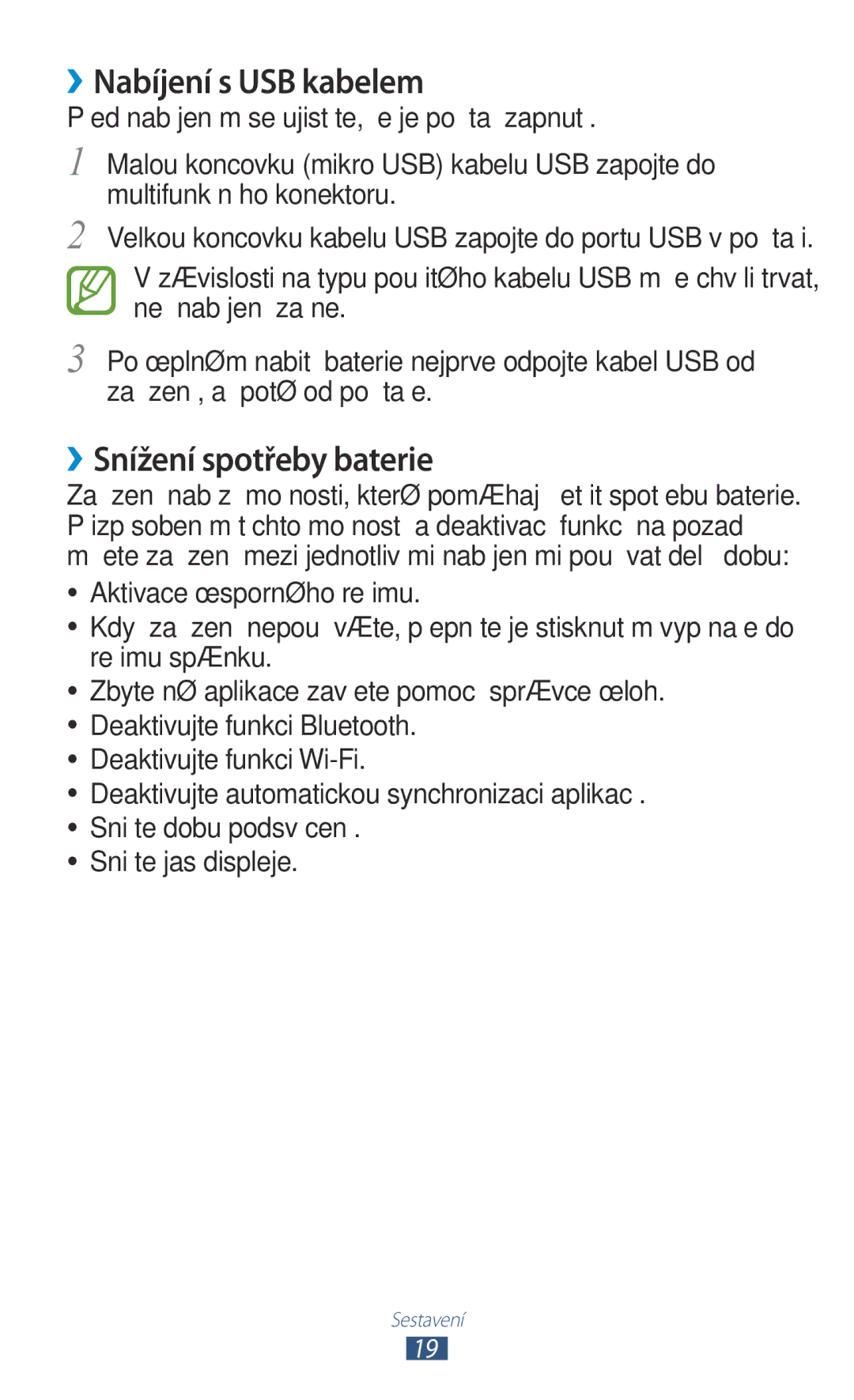 Samsung GT-I8160ZWPO2C, GT-I8160OKPO2C, GT2I8160ZWPXEZ, GT2I8160ZWPO2C ››Nabíjení s USB kabelem, ››Snížení spotřeby baterie 