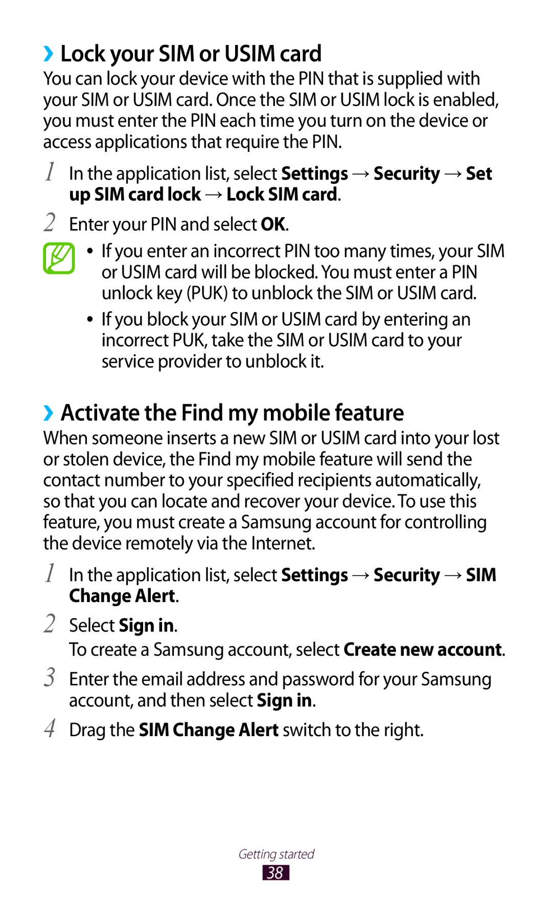 Samsung GT-I8160ZWAPRT ››Lock your SIM or Usim card, ››Activate the Find my mobile feature, Change Alert, Select Sign 