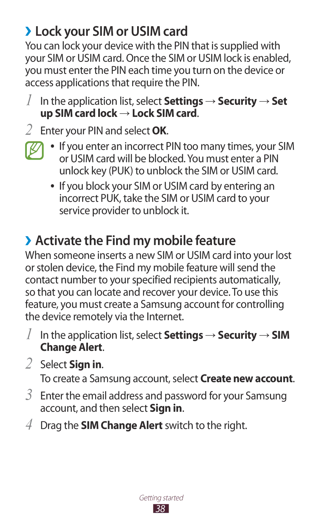 Samsung GT-I8160ZWAXEH ››Lock your SIM or Usim card, ››Activate the Find my mobile feature, Change Alert, Select Sign 