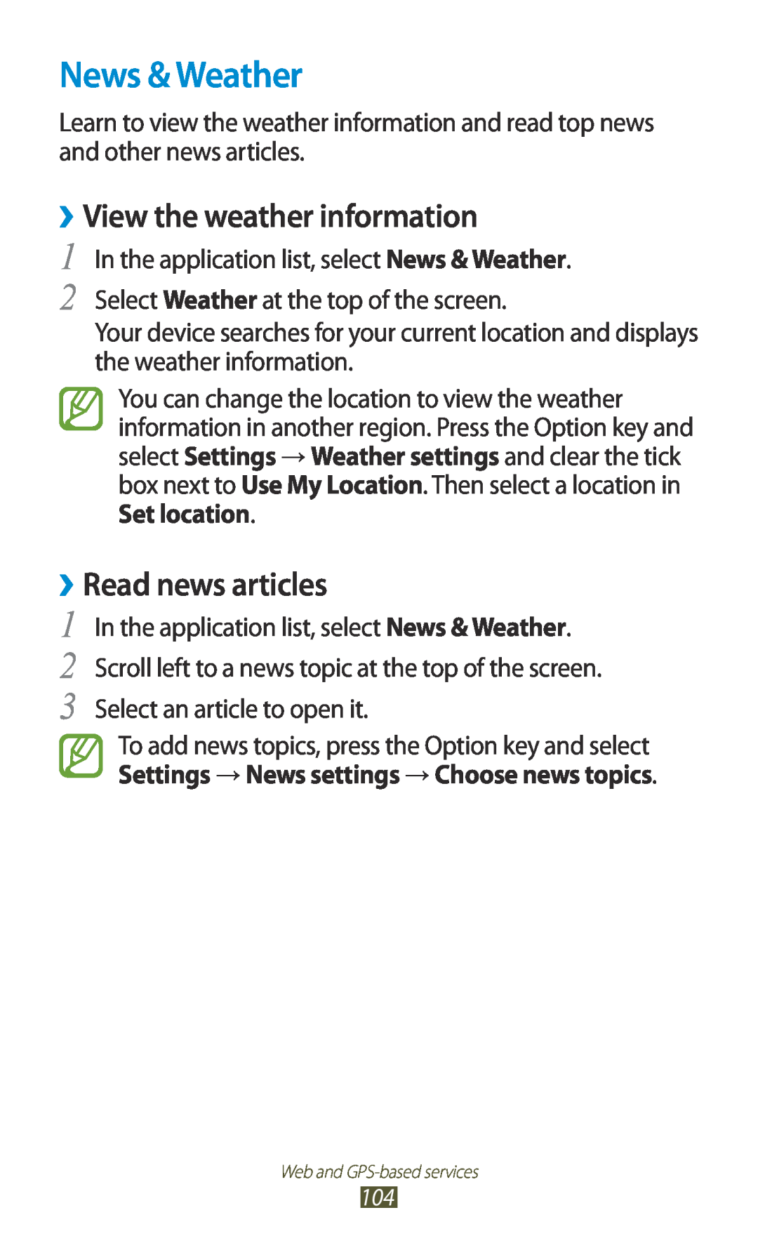 Samsung GT-I8160OKAXEC, GT-I8160ZWADBT, GT-I8160OKAEPL News & Weather, ››View the weather information, ››Read news articles 