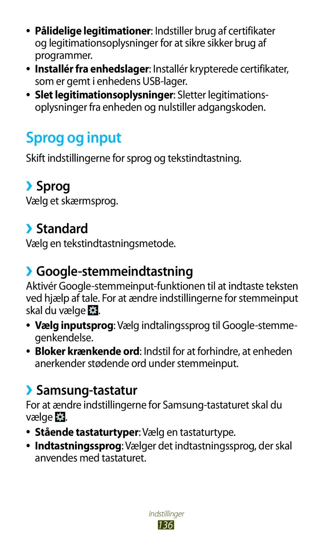 Samsung GT-I8160ZWANEE, GT-I8160OKANEE Sprog og input, ››Sprog, ››Standard, ››Google-stemmeindtastning, ››Samsung-tastatur 