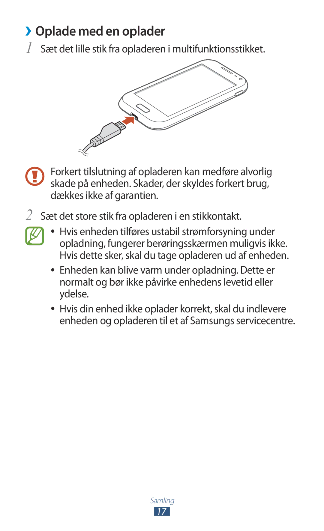 Samsung GT-I8160OKANEE, GT-I8160ZWANEE ››Oplade med en oplader, Sæt det lille stik fra opladeren i multifunktionsstikket 