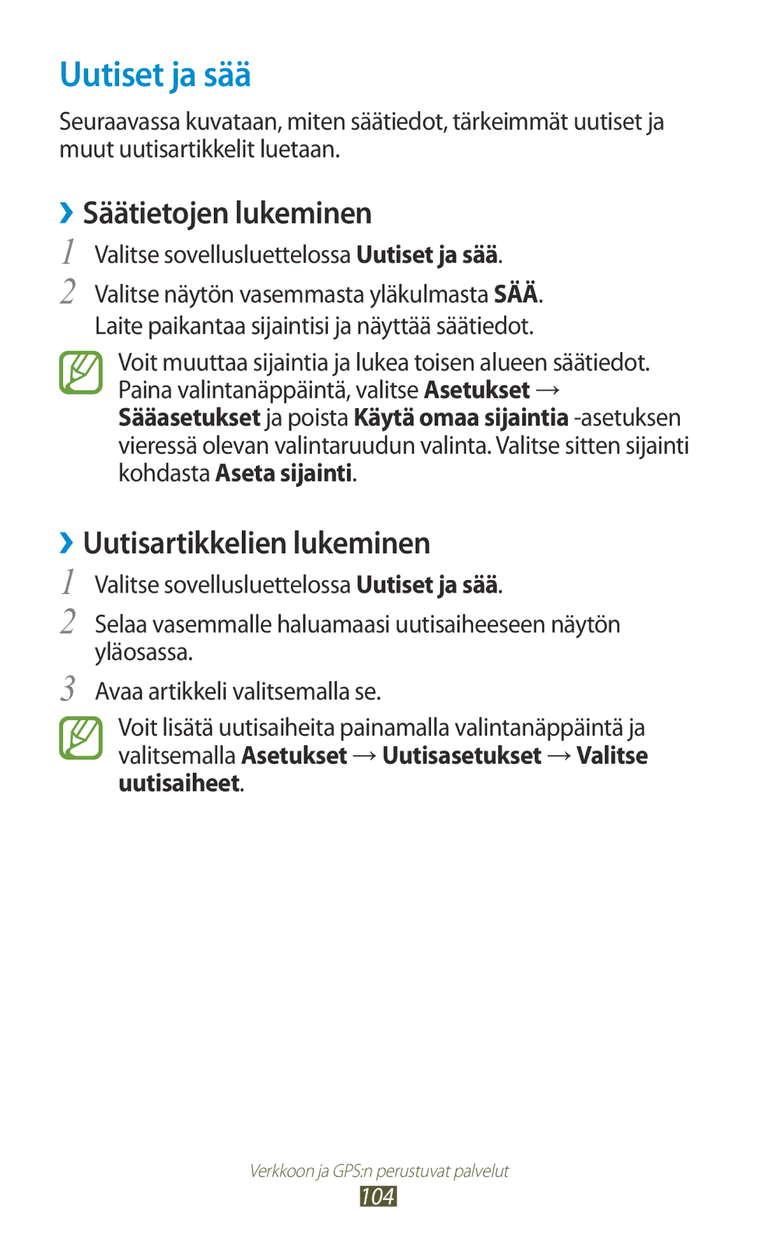 Samsung GT-I8160ZWANEE, GT-I8160OKANEE manual Uutiset ja sää, ››Säätietojen lukeminen, ››Uutisartikkelien lukeminen 