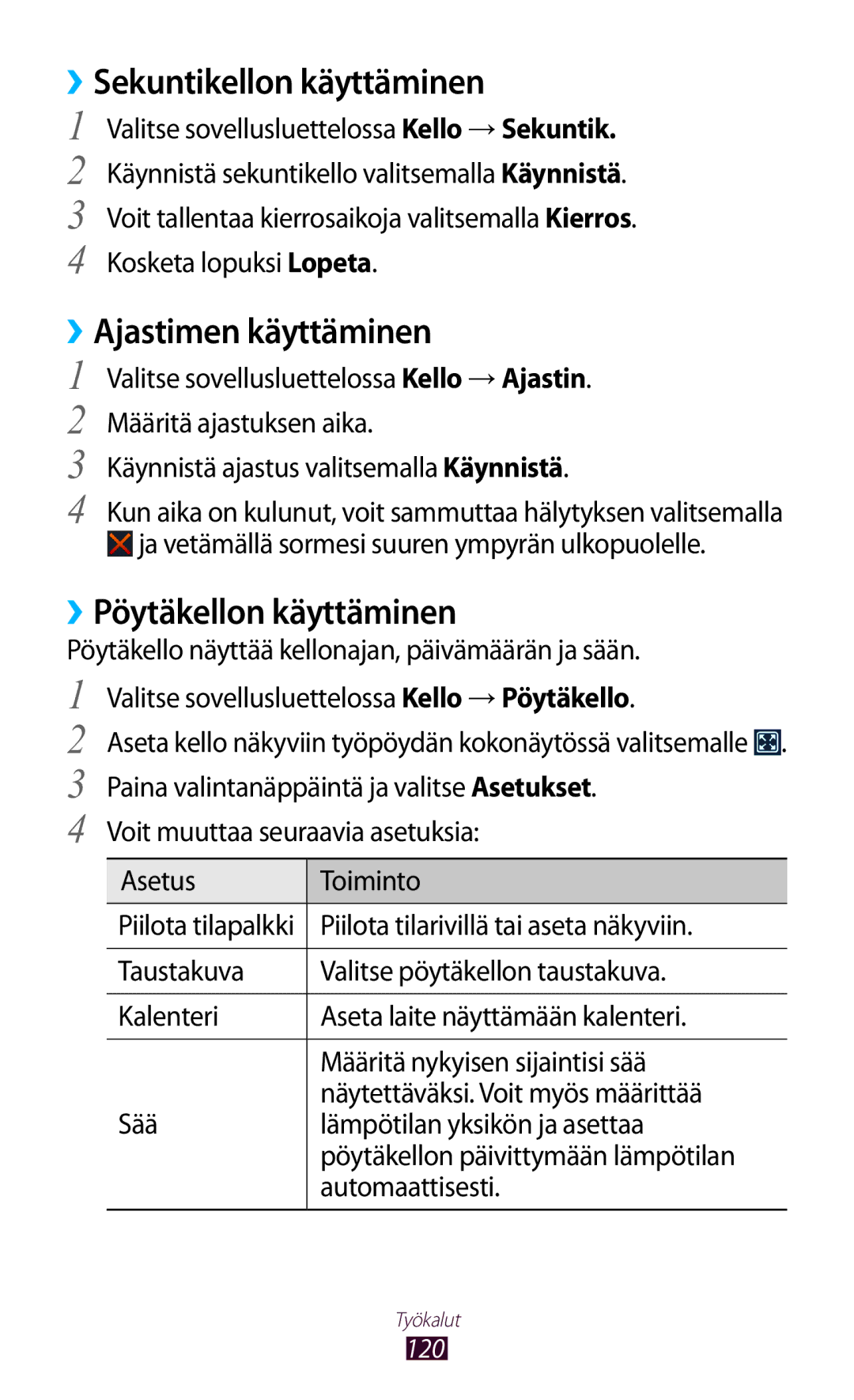 Samsung GT-I8160ZWANEE, GT-I8160OKANEE ››Sekuntikellon käyttäminen, ››Ajastimen käyttäminen, ››Pöytäkellon käyttäminen 