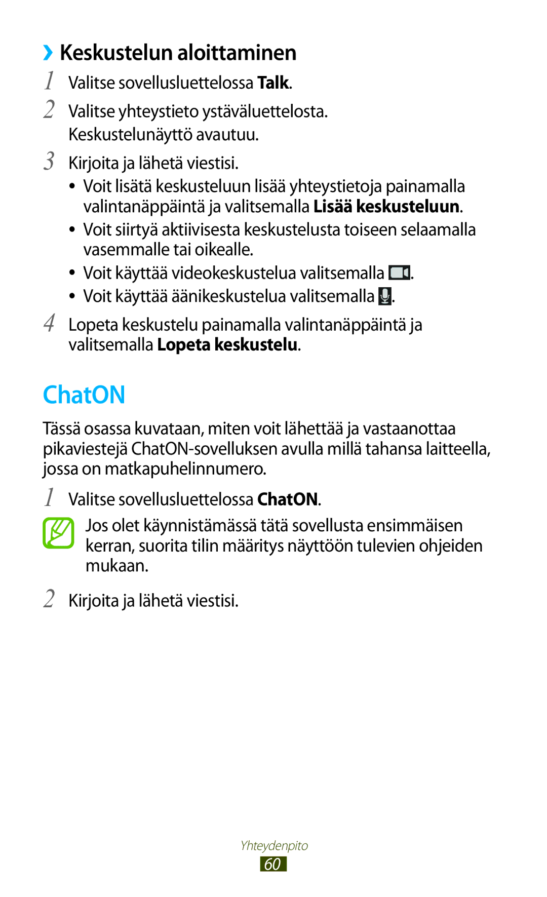 Samsung GT-I8160ZWANEE ChatON, ››Keskustelun aloittaminen, Valitse sovellusluettelossa Talk, Kirjoita ja lähetä viestisi 