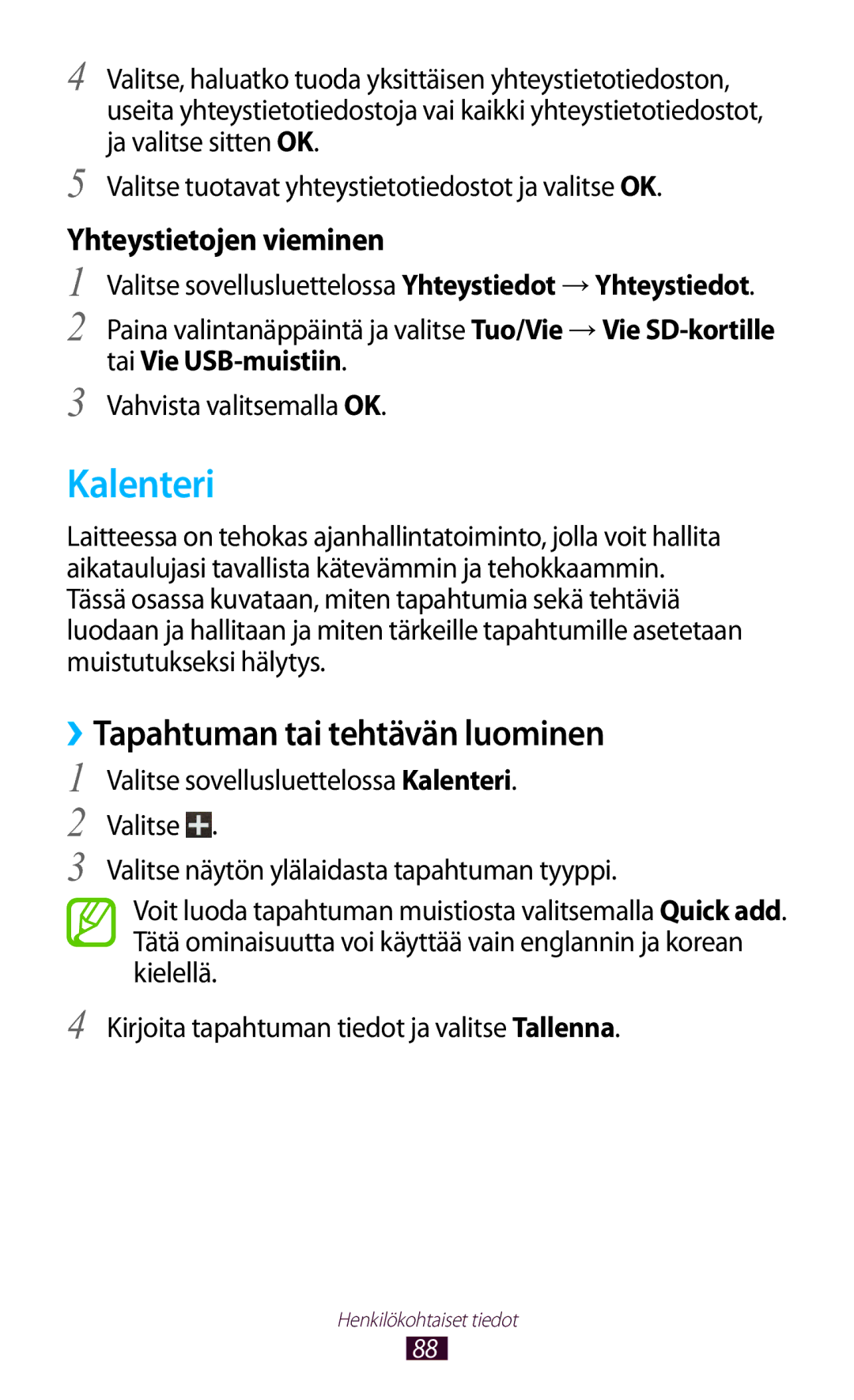 Samsung GT-I8160ZWANEE manual Kalenteri, ››Tapahtuman tai tehtävän luominen, Tai Vie USB-muistiin, Vahvista valitsemalla OK 