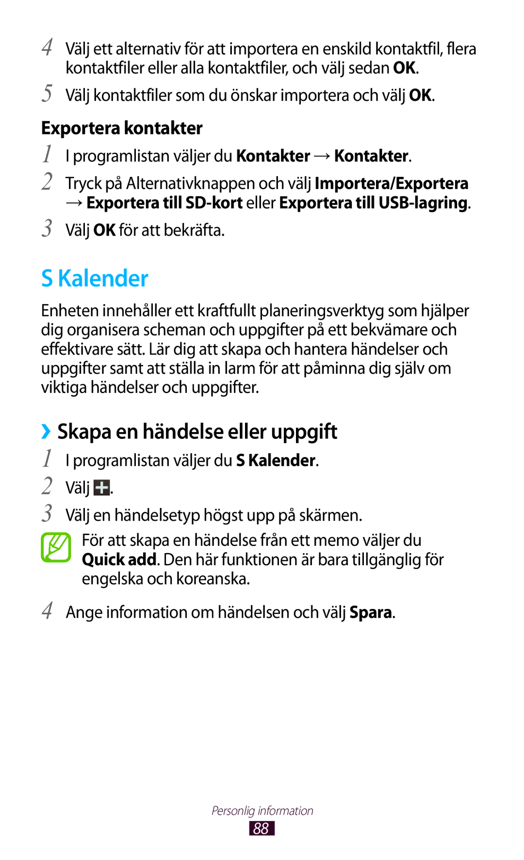 Samsung GT-I8160ZWANEE Kalender, ››Skapa en händelse eller uppgift, Välj kontaktfiler som du önskar importera och välj OK 