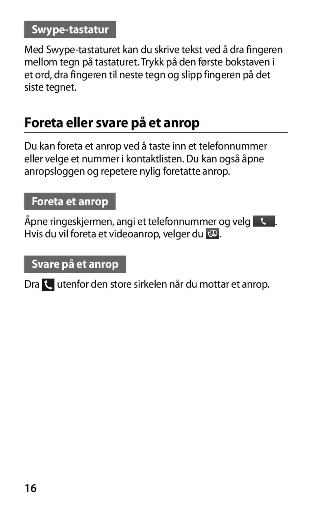 Samsung GT-I8160ZWANEE, GT-I8160OKANEE Foreta eller svare på et anrop, Swype-tastatur, Foreta et anrop, Svare på et anrop 