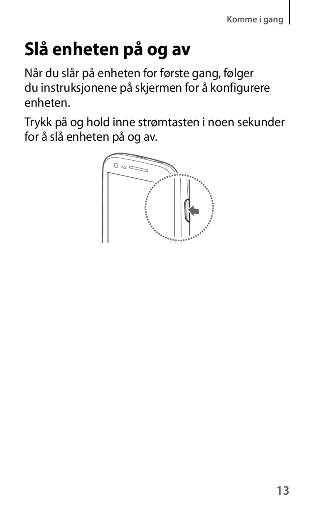 Samsung GT-I8190MBNNEE, GT-I8190GRNNEE, GT-I8190OKNNEE, GT-I8190ZNNNEE, GT-I8190RWNNEE, GT-I8190TANNEE Slå enheten på og av 