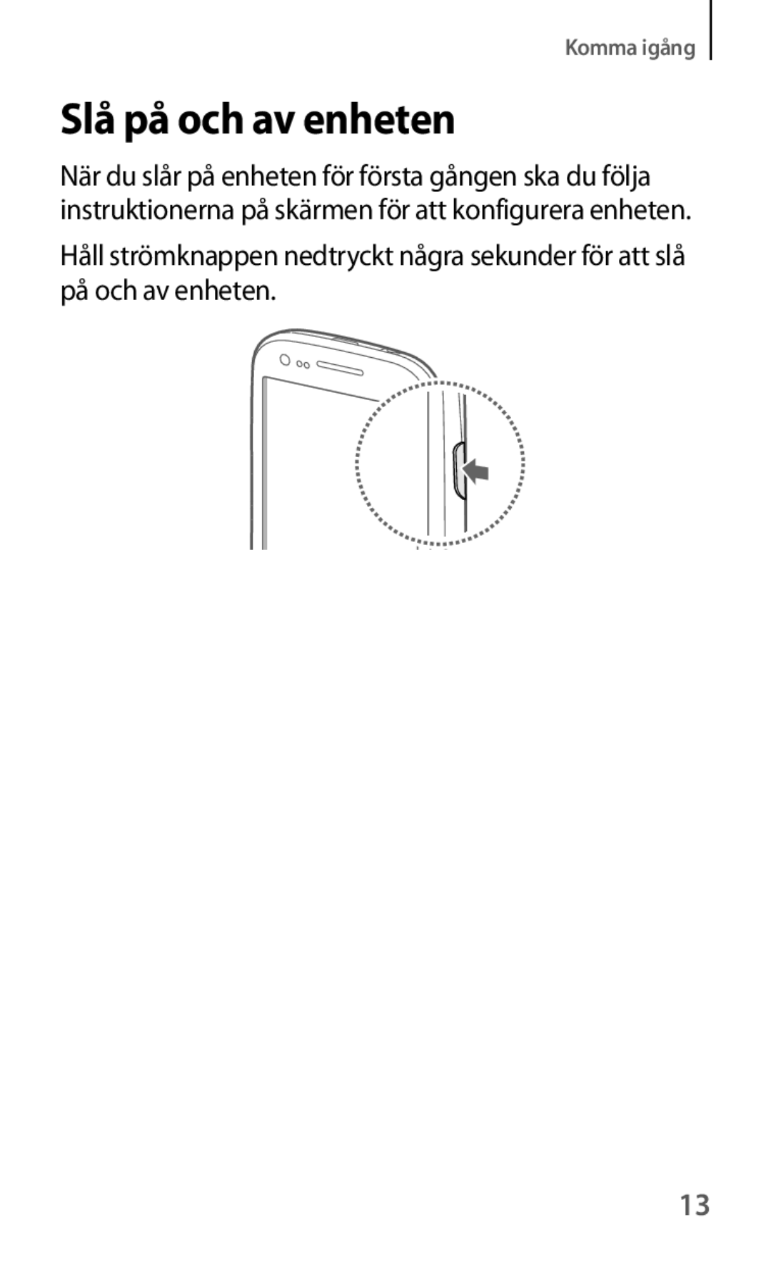 Samsung GT-I8190MBNNEE, GT-I8190GRNNEE, GT-I8190OKNNEE, GT-I8190ZNNNEE, GT-I8190RWNNEE, GT-I8190TANNEE Slå på och av enheten 