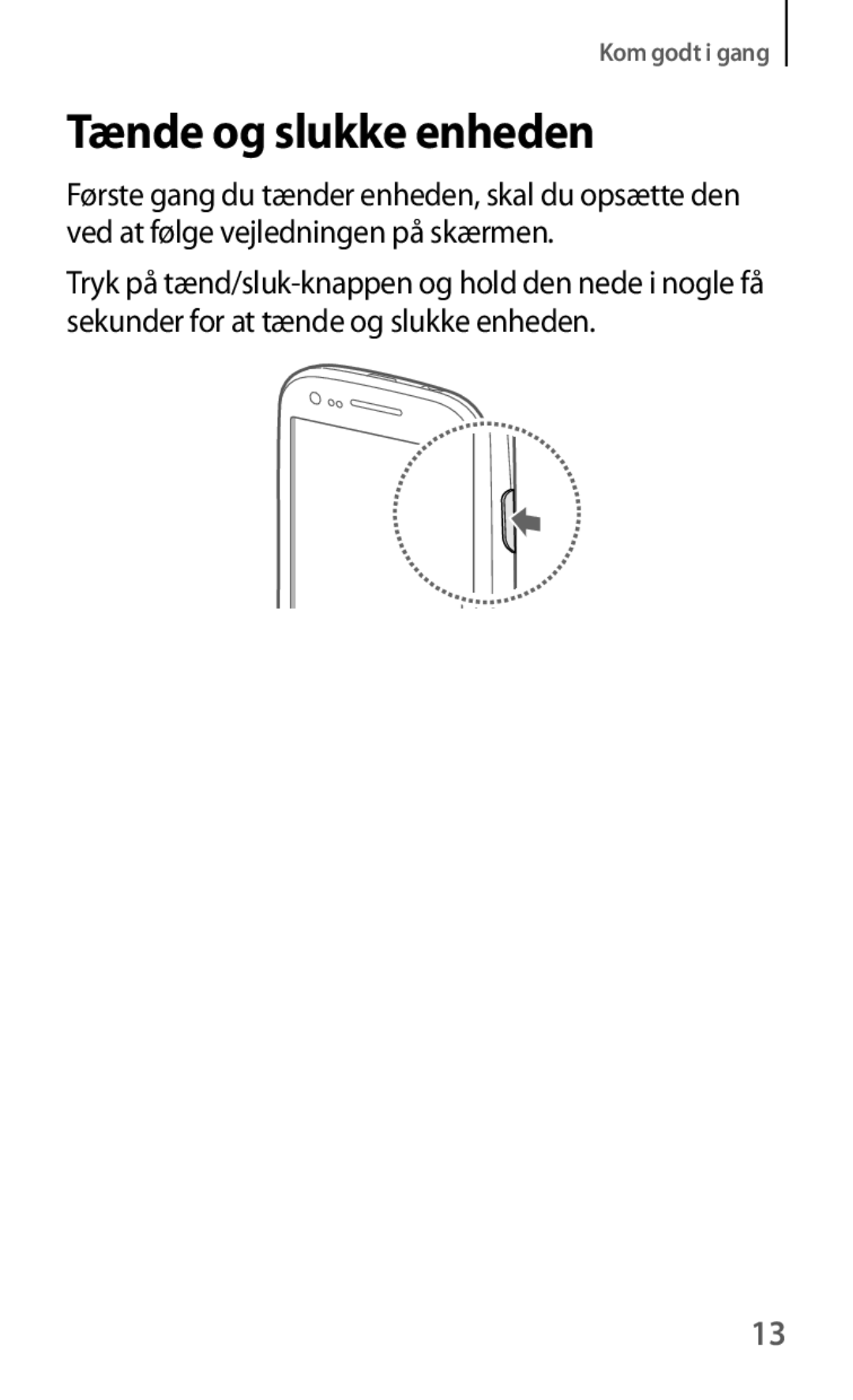 Samsung GT-I8190RWANEE, GT-I8190MBANEE, GT-I8190GRNNEE, GT-I8190MBNNEE, GT-I8190OKNNEE, GT-I8190ZNNNEE Tænde og slukke enheden 