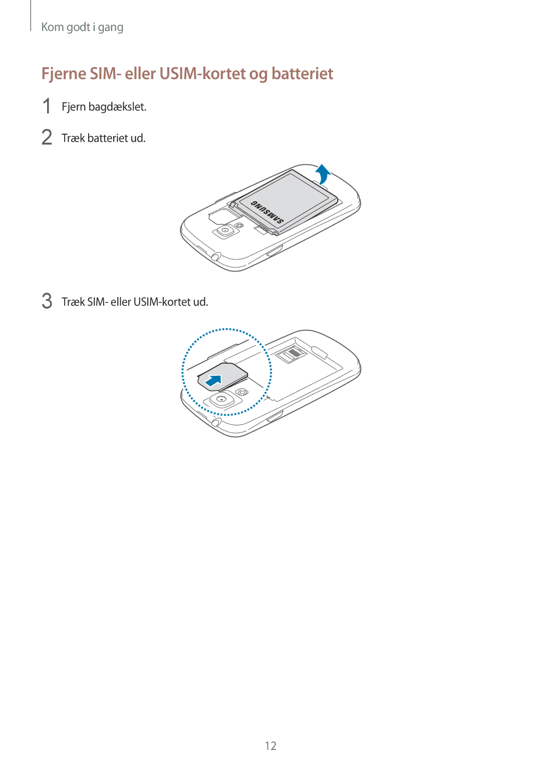 Samsung GT-I8190ZNNNEE, GT-I8190MBANEE manual Fjerne SIM- eller USIM-kortet og batteriet, Træk SIM- eller USIM-kortet ud 