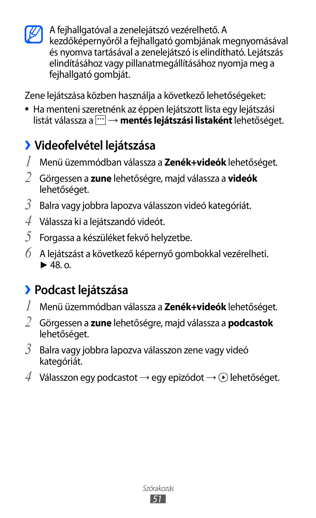 Samsung GT-I8350HKAPAN, GT-I8350HKAATO ››Podcast lejátszása, Zene lejátszása közben használja a következő lehetőségeket 