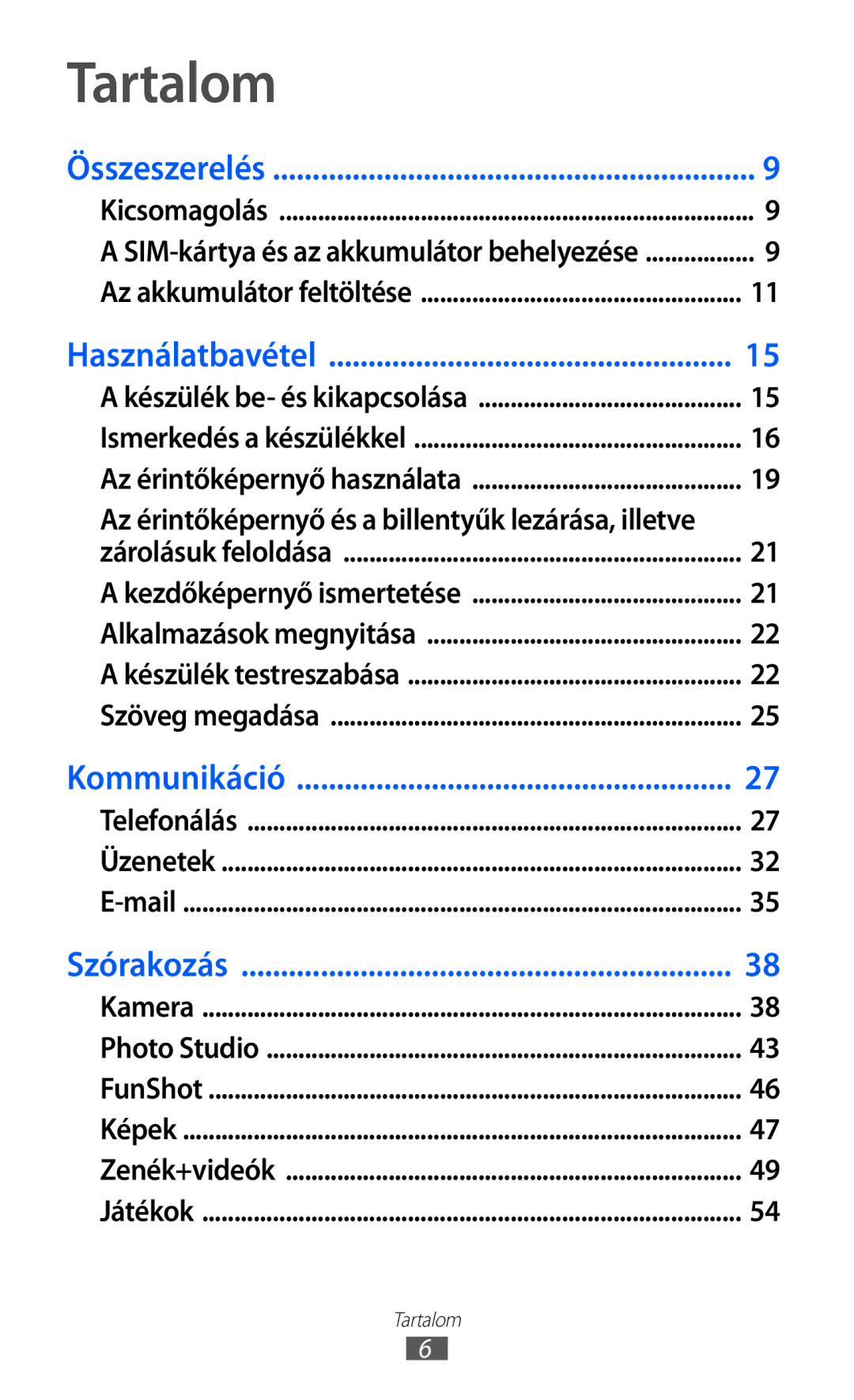 Samsung GT-I8350HKAATO, GT-I8350HKAOMN, GT-I8350HKAITV, GT-I8350HKAPAN, GT-I8350HKAPLS manual Tartalom, Használatbavétel 