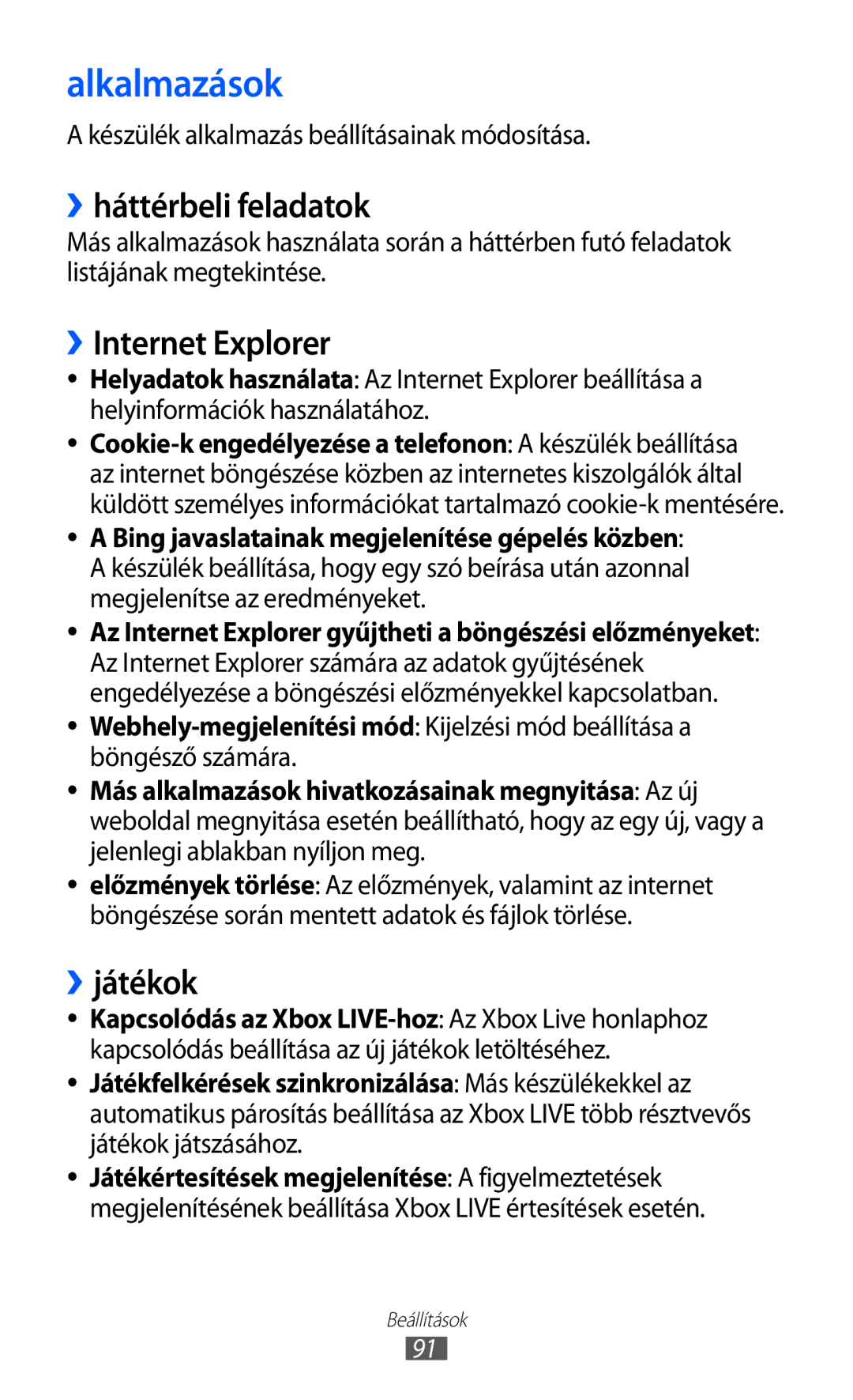 Samsung GT-I8350HKAOMN, GT-I8350HKAATO, GT-I8350HKAITV Alkalmazások, ››háttérbeli feladatok, ››Internet Explorer, ››játékok 