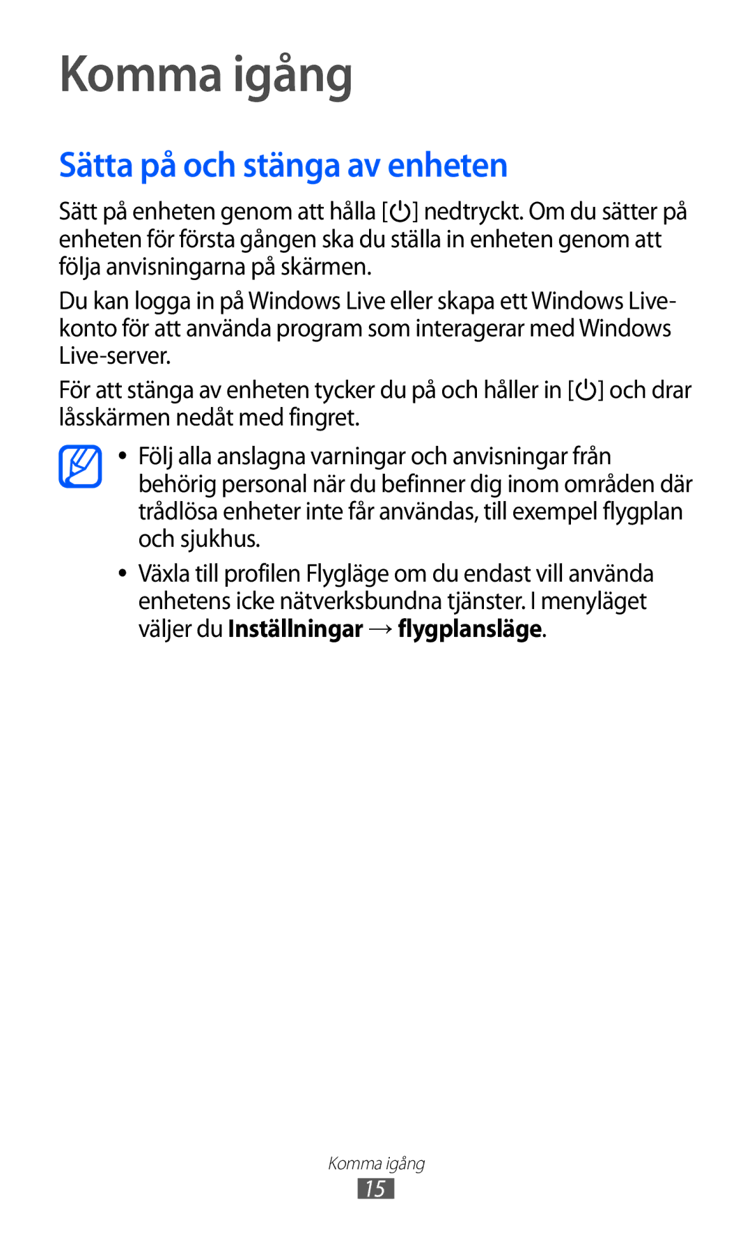 Samsung GT-I8350HKANEE manual Komma igång, Sätta på och stänga av enheten, Väljer du Inställningar → flygplansläge 