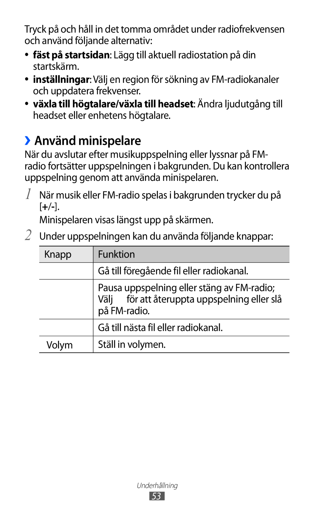 Samsung GT-I8350HKANEE manual ››Använd minispelare, Headset eller enhetens högtalare, På FM-radio, Volym Ställ in volymen 