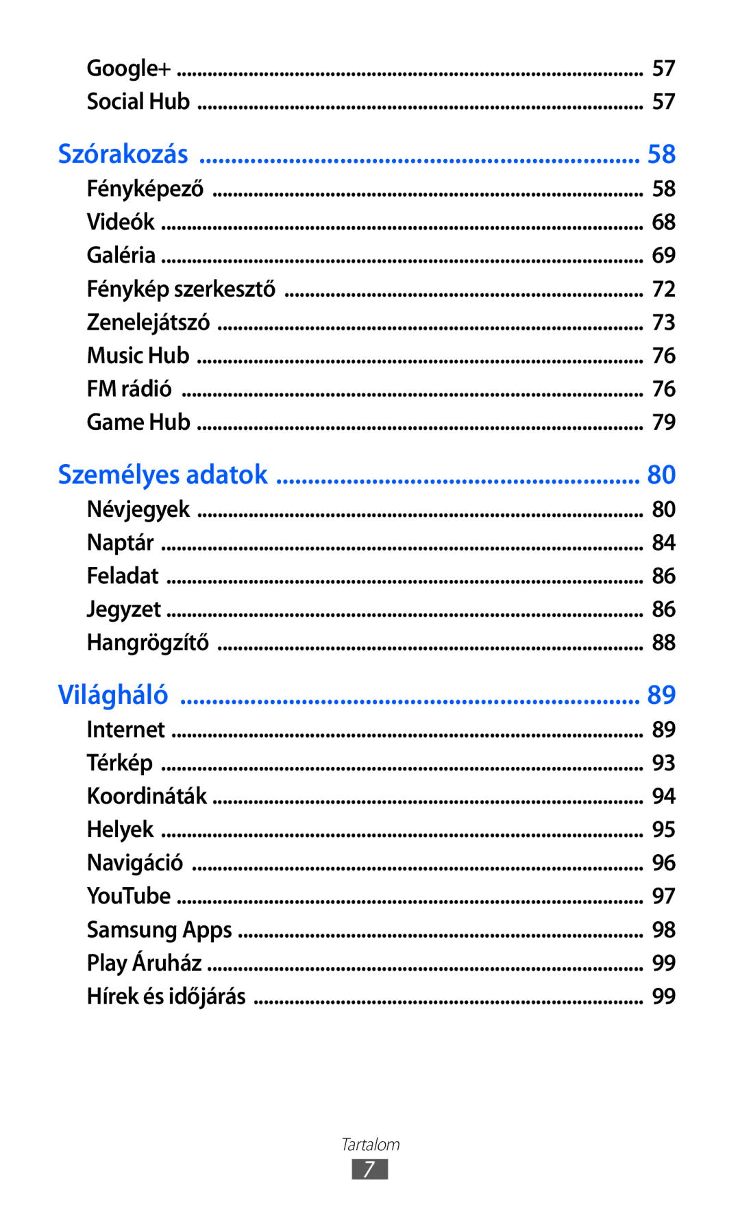 Samsung GT-I8530BAAPAN, GT-I8530BAAEUR, GT-I8530BAAATO, GT-I8530BAADBT, GT-I8530BAAVVT, GT-I8530BAAXEZ manual Szórakozás 