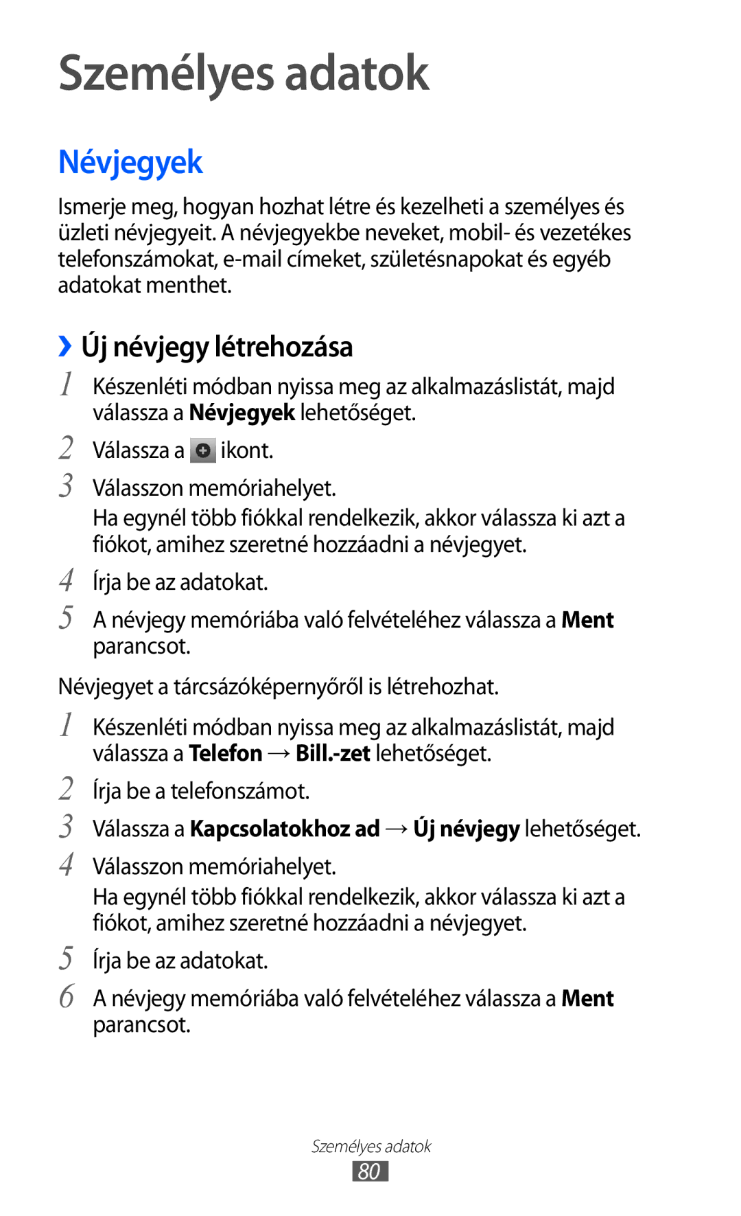 Samsung GT-I8530BAAVVT, GT-I8530BAAEUR, GT-I8530BAAATO, GT-I8530BAADBT Személyes adatok, Névjegyek, ››Új névjegy létrehozása 