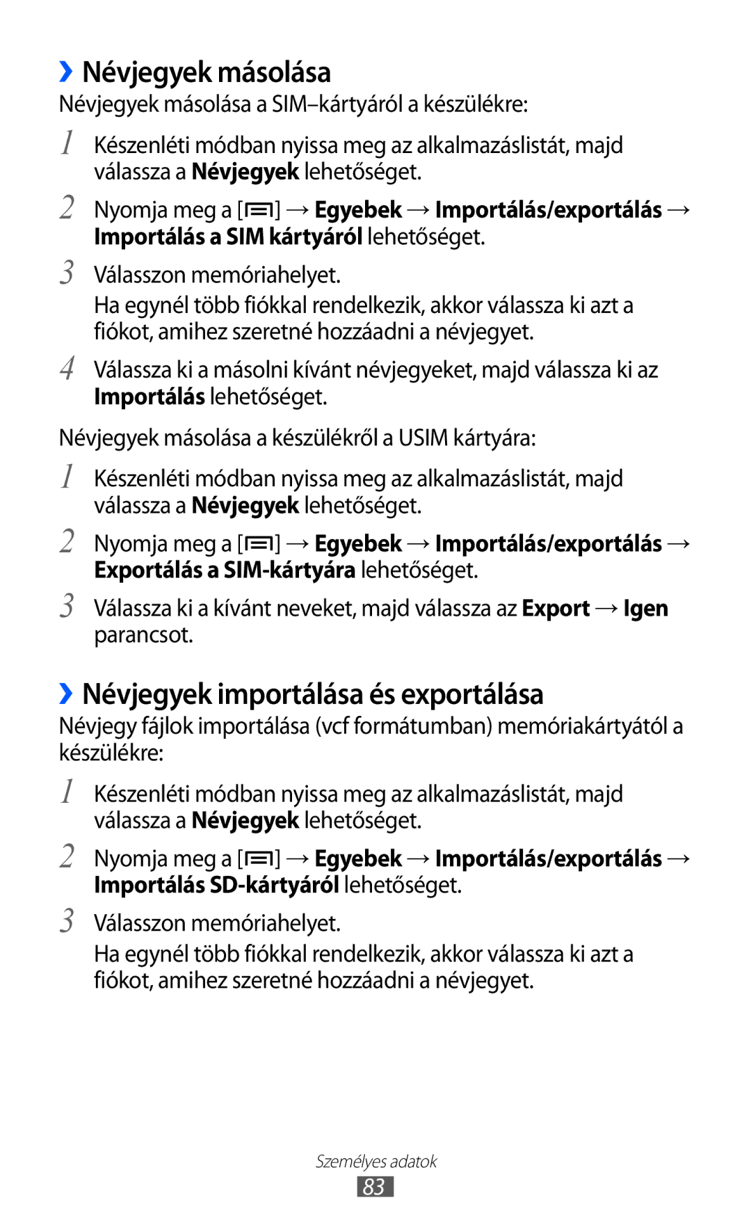 Samsung GT-I8530BAAMOT, GT-I8530BAAEUR, GT-I8530BAAATO manual ››Névjegyek másolása, ››Névjegyek importálása és exportálása 