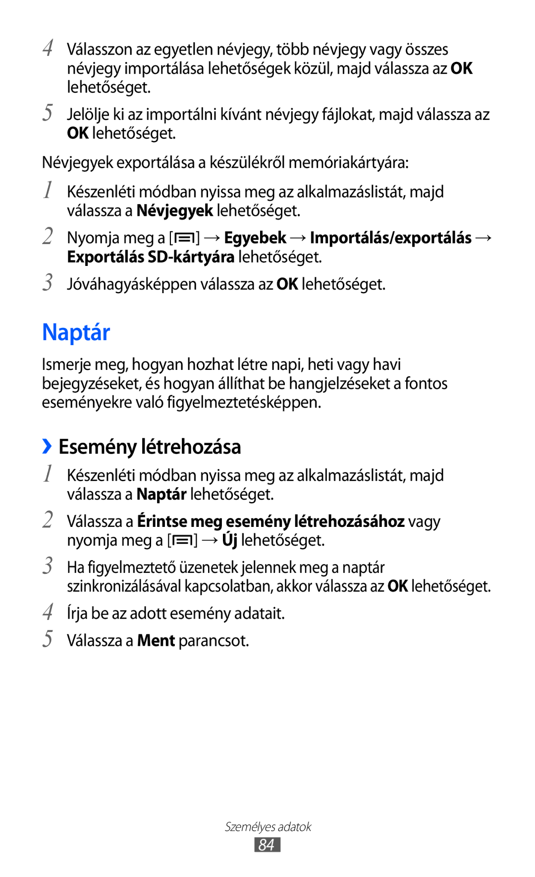 Samsung GT-I8530BAAPAN, GT-I8530BAAEUR manual Naptár, ››Esemény létrehozása, Jóváhagyásképpen válassza az OK lehetőséget 