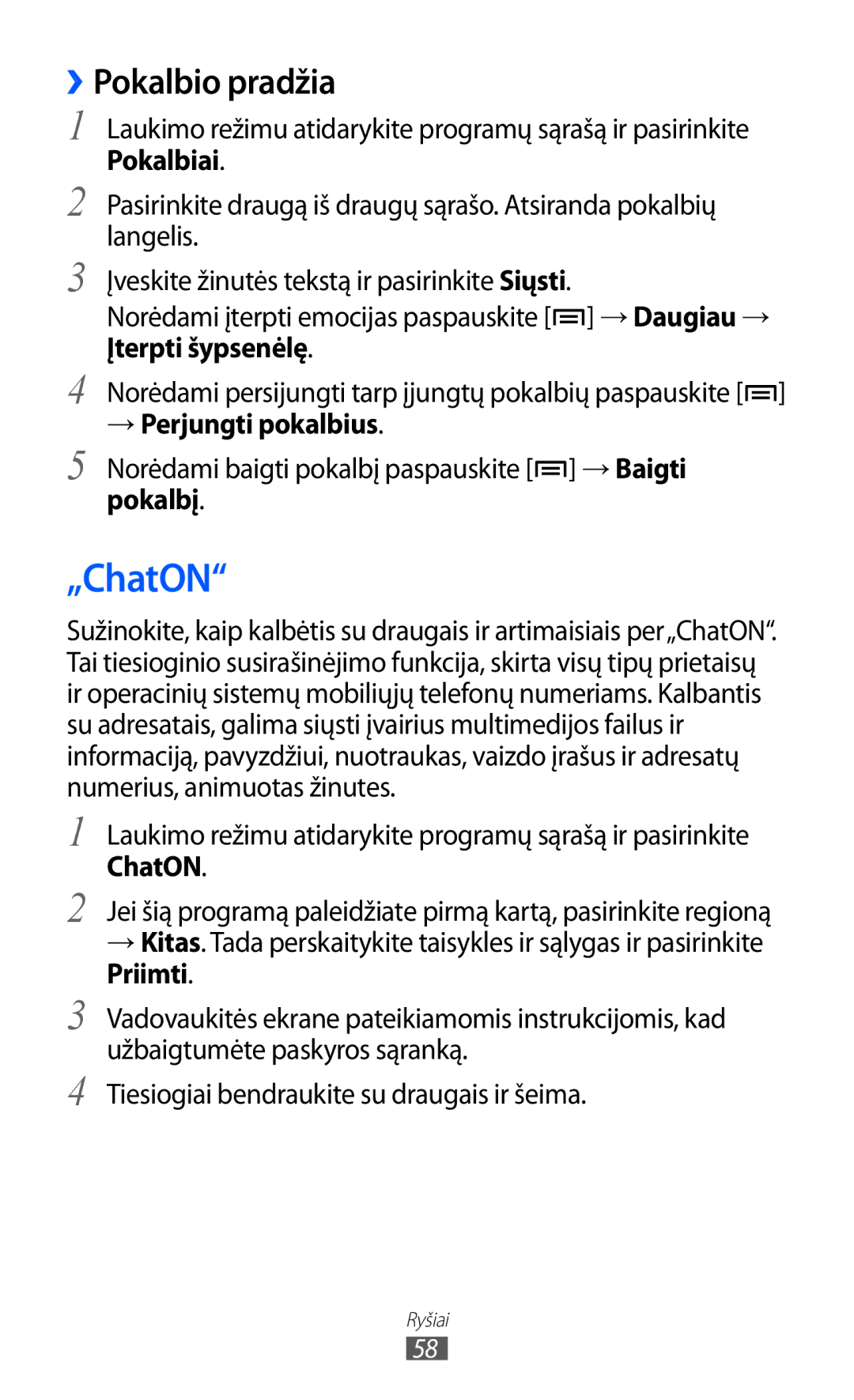 Samsung GT-I8530BAASEB „ChatON, ››Pokalbio pradžia, → Perjungti pokalbius, Norėdami baigti pokalbį paspauskite → Baigti 